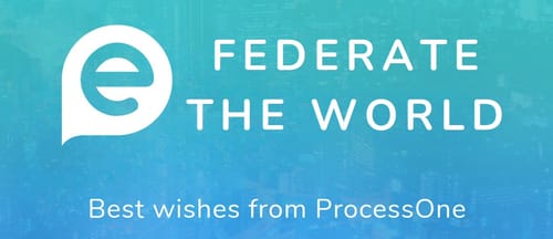Federate the world — Best wishes from ProcessOne